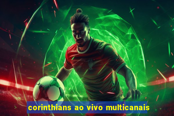 corinthians ao vivo multicanais